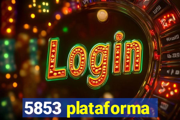 5853 plataforma